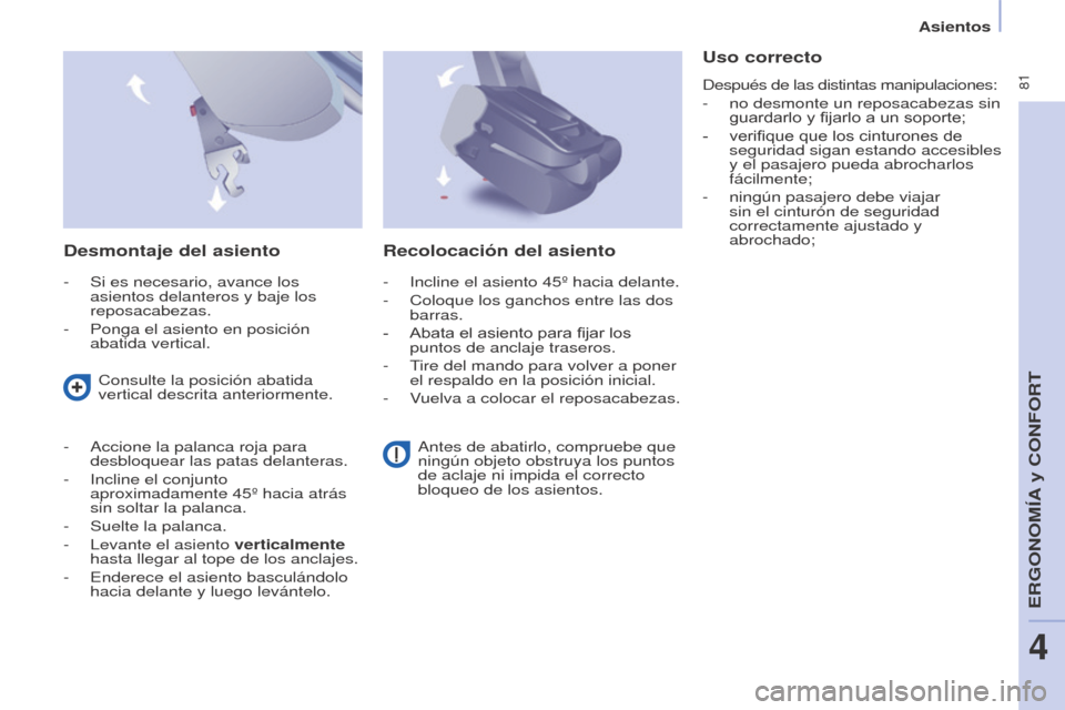 Peugeot Partner Tepee 2015 Manual del propietario (in Spanish) 81
Partner-2-VP_es_Chap04_Ergonomie_ed01-2015Partner-2-VP_es_Chap04_Ergonomie_ed01-2015
Desmontaje del asiento
- Si es necesario, avance los
asientos delanteros y baje los
reposacabezas.
-
Ponga Peugeot Partner Tepee 2015 Manual del propietario (in Spanish) 81
Partner-2-VP_es_Chap04_Ergonomie_ed01-2015Partner-2-VP_es_Chap04_Ergonomie_ed01-2015
Desmontaje del asiento
- Si es necesario, avance los
asientos delanteros y baje los
reposacabezas.
-
Ponga