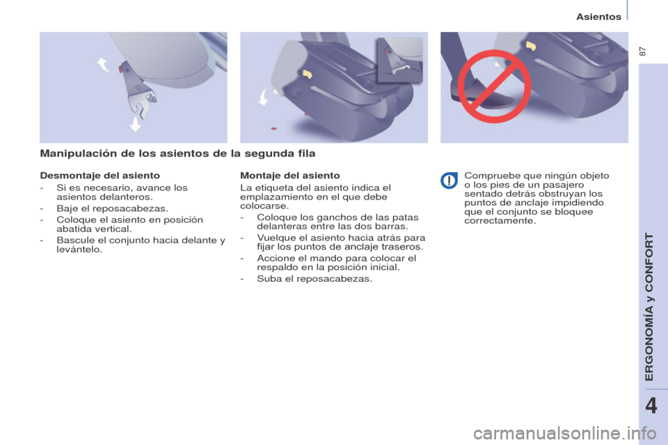Peugeot Partner Tepee 2015 Manual del propietario (in Spanish) 87
Partner-2-VP_es_Chap04_Ergonomie_ed01-2015Partner-2-VP_es_Chap04_Ergonomie_ed01-2015
Desmontaje del asiento
-
Si es necesario, avance los
asientos delanteros.
-
Baje el reposacabezas.
-
Co Peugeot Partner Tepee 2015 Manual del propietario (in Spanish) 87
Partner-2-VP_es_Chap04_Ergonomie_ed01-2015Partner-2-VP_es_Chap04_Ergonomie_ed01-2015
Desmontaje del asiento
-
Si es necesario, avance los
asientos delanteros.
-
Baje el reposacabezas.
-
Co