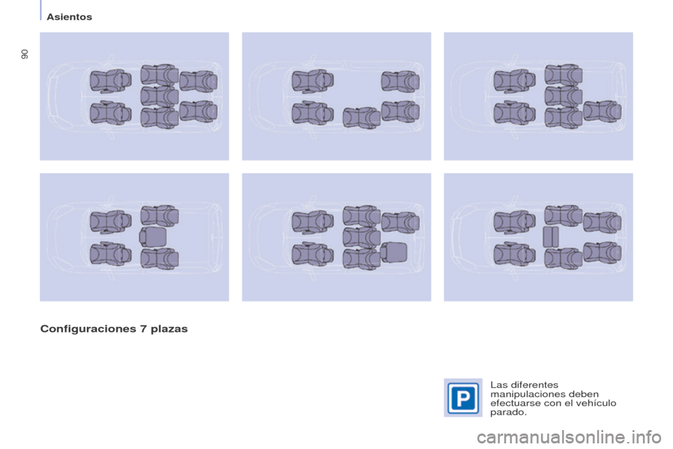 Peugeot Partner Tepee 2015 Manual del propietario (in Spanish) 90
Partner-2-VP_es_Chap04_Ergonomie_ed01-2015Partner-2-VP_es_Chap04_Ergonomie_ed01-2015
Configuraciones 7 plazas
Las diferentes
manipulaciones deben
efectuarse con el vehículo
parado.
Asientos Peugeot Partner Tepee 2015 Manual del propietario (in Spanish) 90
Partner-2-VP_es_Chap04_Ergonomie_ed01-2015Partner-2-VP_es_Chap04_Ergonomie_ed01-2015
Configuraciones 7 plazas
Las diferentes
manipulaciones deben
efectuarse con el vehículo
parado.
Asientos
