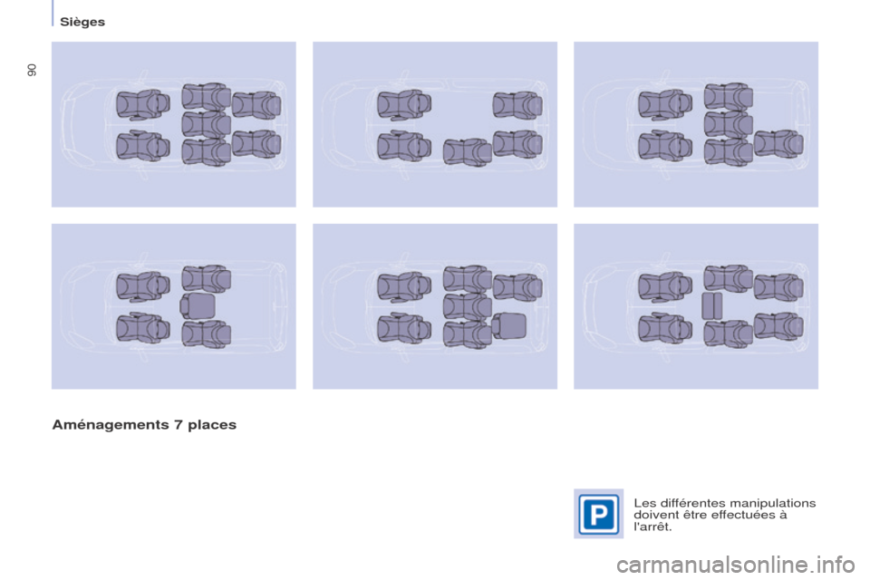 Peugeot Partner Tepee 2015  Manuel du propriétaire (in French) 90
Aménagements 7 places
Les différentes manipulations 
doivent être effectuées à 
larrêt. 
Sièges  