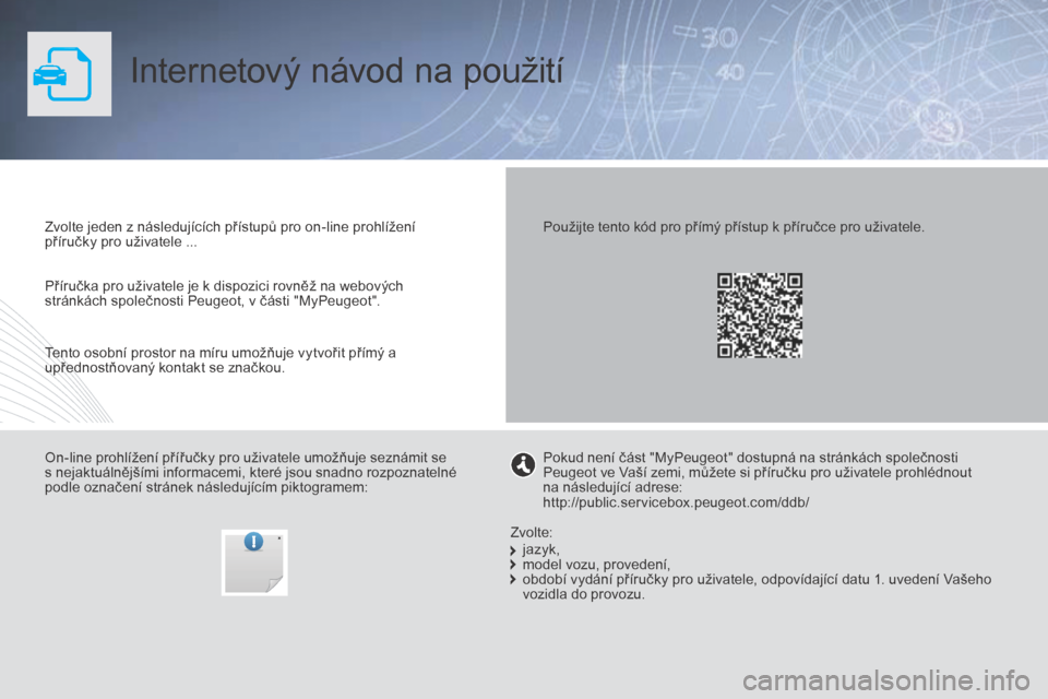 Peugeot Partner Tepee 2015 Návod k obsluze (in Czech) Internetový návod na použití
Zvolte jeden z následujících přístupů pro on-line prohlížení
příručky pro uživatele ...
On-line prohlížení přířučky pro uživatele umožňuje sezn Peugeot Partner Tepee 2015 Návod k obsluze (in Czech) Internetový návod na použití
Zvolte jeden z následujících přístupů pro on-line prohlížení
příručky pro uživatele ...
On-line prohlížení přířučky pro uživatele umožňuje sezn
