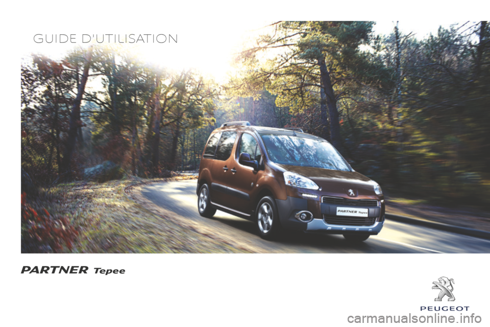 Peugeot Partner Tepee 2014.5 Manuel du propriétaire (in French) Guide dutilisation
PARTNER Tepee Peugeot Partner Tepee 2014.5 Manuel du propriétaire (in French) Guide dutilisation
PARTNER Tepee