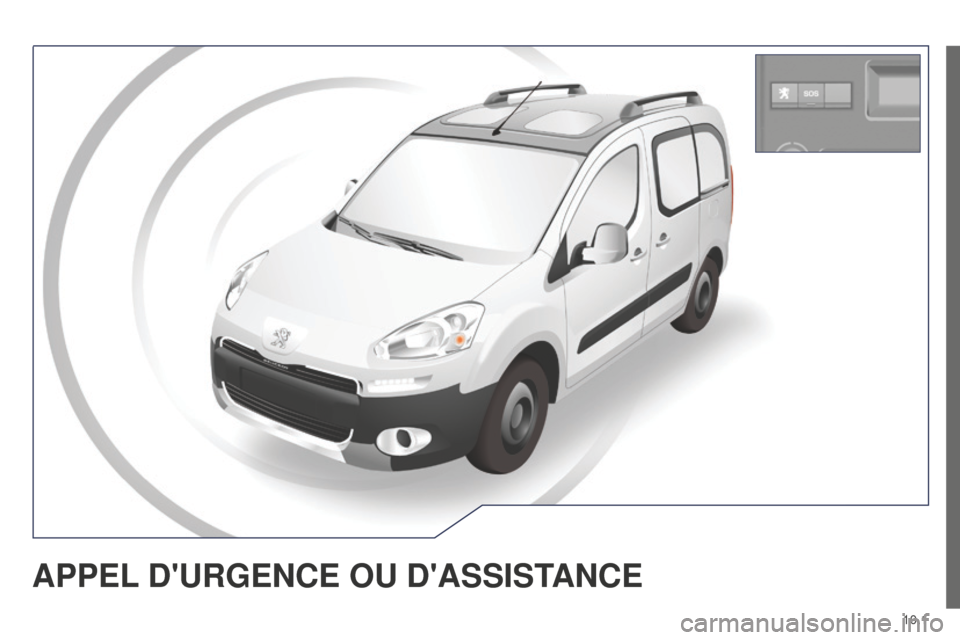 Peugeot Partner Tepee 2014.5 Manuel du propriétaire (in French) 10.1
APPEL D URGENCE OU D ASSISTANCE Peugeot Partner Tepee 2014.5 Manuel du propriétaire (in French) 10.1
APPEL D URGENCE OU D ASSISTANCE