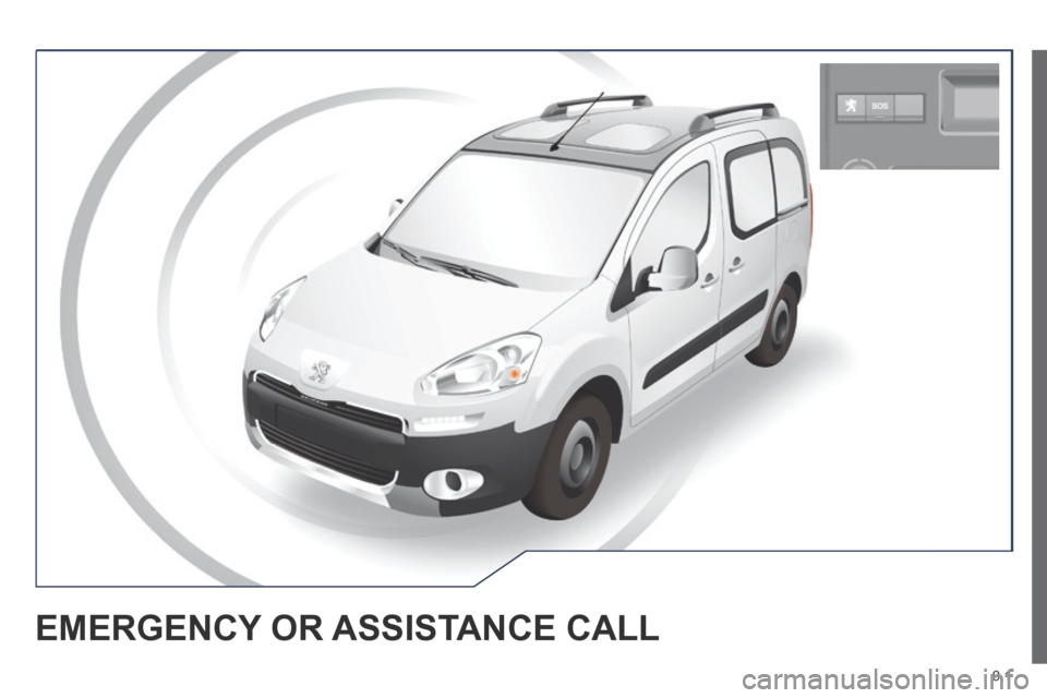 Peugeot Partner Tepee 2014 Owners Manual 9.1
EMERGENCY OR ASSISTANCE CALL Peugeot Partner Tepee 2014 Owners Manual 9.1
EMERGENCY OR ASSISTANCE CALL