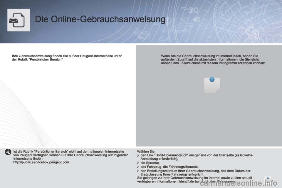 Peugeot Partner Tepee 2014 Betriebsanleitung (in German) Die Online-Gebrauchsanweisung
Ihre Gebrauchsanweisung finden Sie auf der Peugeot-Internetseite unter der Rubrik "Persönlicher Bereich". Wenn Sie die Gebrauchsanweisung im Internet lesen Peugeot Partner Tepee 2014 Betriebsanleitung (in German) Die Online-Gebrauchsanweisung
Ihre Gebrauchsanweisung finden Sie auf der Peugeot-Internetseite unter der Rubrik "Persönlicher Bereich". Wenn Sie die Gebrauchsanweisung im Internet lesen