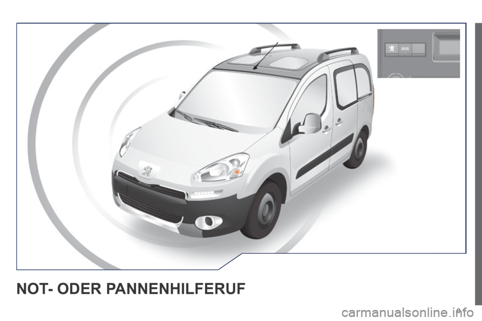 Peugeot Partner Tepee 2014 Betriebsanleitung (in German) 9.1
NOT- ODER PANNENHILFERUF Peugeot Partner Tepee 2014 Betriebsanleitung (in German) 9.1
NOT- ODER PANNENHILFERUF