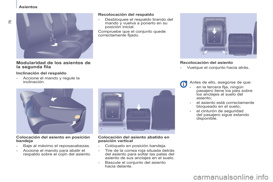 Peugeot Partner Tepee 2014 Manual del propietario (in Spanish) Asientos
76
Inclinación del respaldo
- Accione el mando y regule la inclinación.
Colocación del asiento en posición
bandeja
- Baje al máximo el reposacabezas.
- Peugeot Partner Tepee 2014 Manual del propietario (in Spanish) Asientos
76
Inclinación del respaldo
- Accione el mando y regule la inclinación.
Colocación del asiento en posición
bandeja
- Baje al máximo el reposacabezas.
-