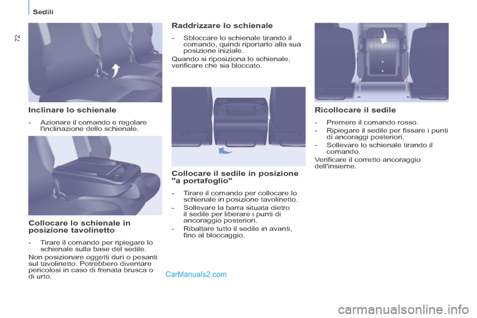 Peugeot Partner Tepee 2014 Manuale del proprietario (in Italian) Sedili
72
Inclinare lo schienale
- Azionare il comando e regolare linclinazione dello schienale.
Collocare lo schienale in
posizione tavolinetto
- Tirare il comando Peugeot Partner Tepee 2014 Manuale del proprietario (in Italian) Sedili
72
Inclinare lo schienale
- Azionare il comando e regolare linclinazione dello schienale.
Collocare lo schienale in
posizione tavolinetto
- Tirare il comando