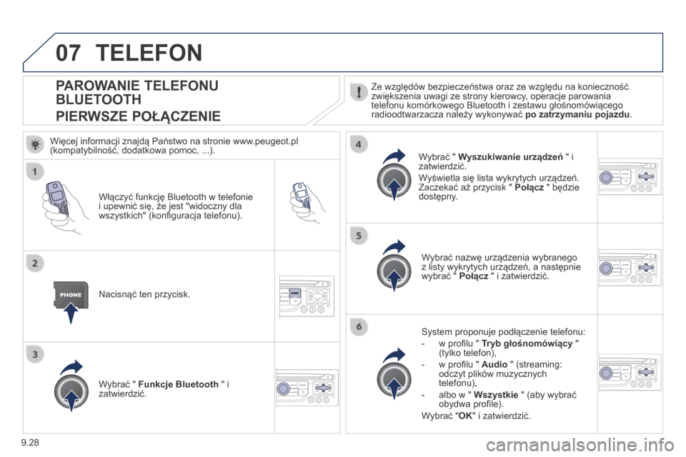 Peugeot Partner Tepee 2014 Instrukcja Obsługi (in Polish) 9.28
07
PAROWANIE TELEFONU
BLUETOOTH
PIERWSZE POŁĄCZENIE
Ze względów bezpieczeństwa oraz ze względu na konieczność zwiększenia uwagi ze strony kierowcy, operacje parowania t Peugeot Partner Tepee 2014 Instrukcja Obsługi (in Polish) 9.28
07
PAROWANIE TELEFONU
BLUETOOTH
PIERWSZE POŁĄCZENIE
Ze względów bezpieczeństwa oraz ze względu na konieczność zwiększenia uwagi ze strony kierowcy, operacje parowania t
