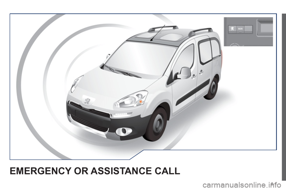 Peugeot Partner Tepee 2013 Owners Manual 9.1
EMERGENCY OR ASSISTANCE CALL Peugeot Partner Tepee 2013 Owners Manual 9.1
EMERGENCY OR ASSISTANCE CALL