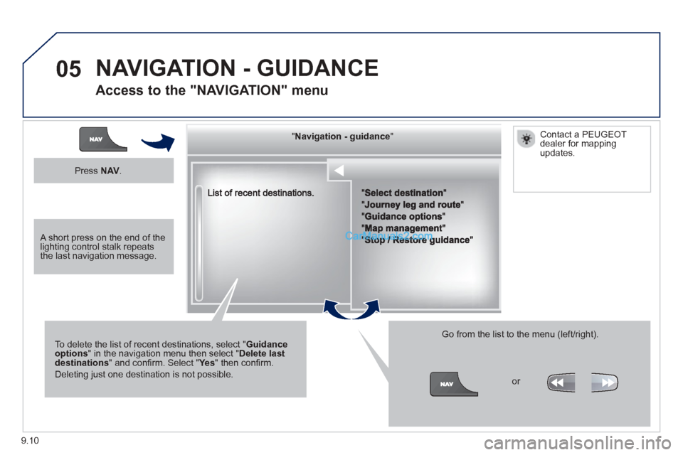 Peugeot Partner Tepee 2013  Owners Manual - RHD (UK, Australia) 9.10
05
""""""""""""ggggggggggNavigation  guidanceNavigation guidanceNavigation guidanceNavigation guidanceNavigation guidanceNavigation - guidanceNavigation - guidanceNavigation - guidanceNavigation 