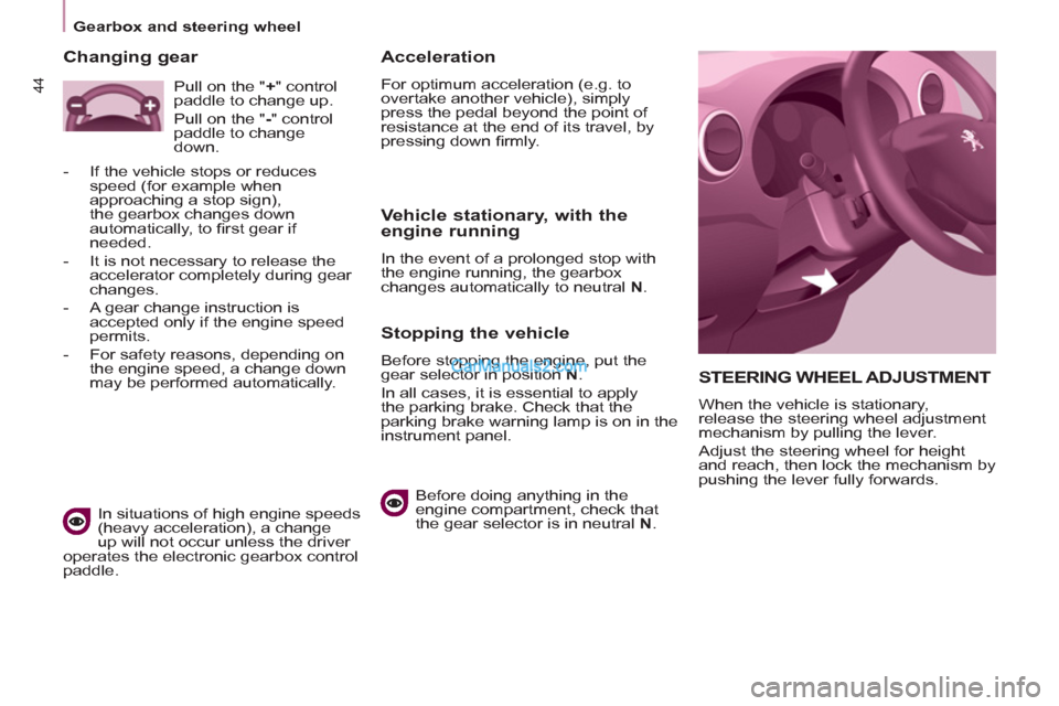 Peugeot Partner Tepee 2013 - RHD (UK, Australia) Service Manual 44
Gearbox and steering wheel
STEERING WHEEL ADJUSTMENT
When the vehicle is stationary,
release the steering wheel adjustment
mechanism by pulling the lever.
Adjust the steering wh Peugeot Partner Tepee 2013 - RHD (UK, Australia) Service Manual 44
Gearbox and steering wheel
STEERING WHEEL ADJUSTMENT
When the vehicle is stationary,
release the steering wheel adjustment
mechanism by pulling the lever.
Adjust the steering wh