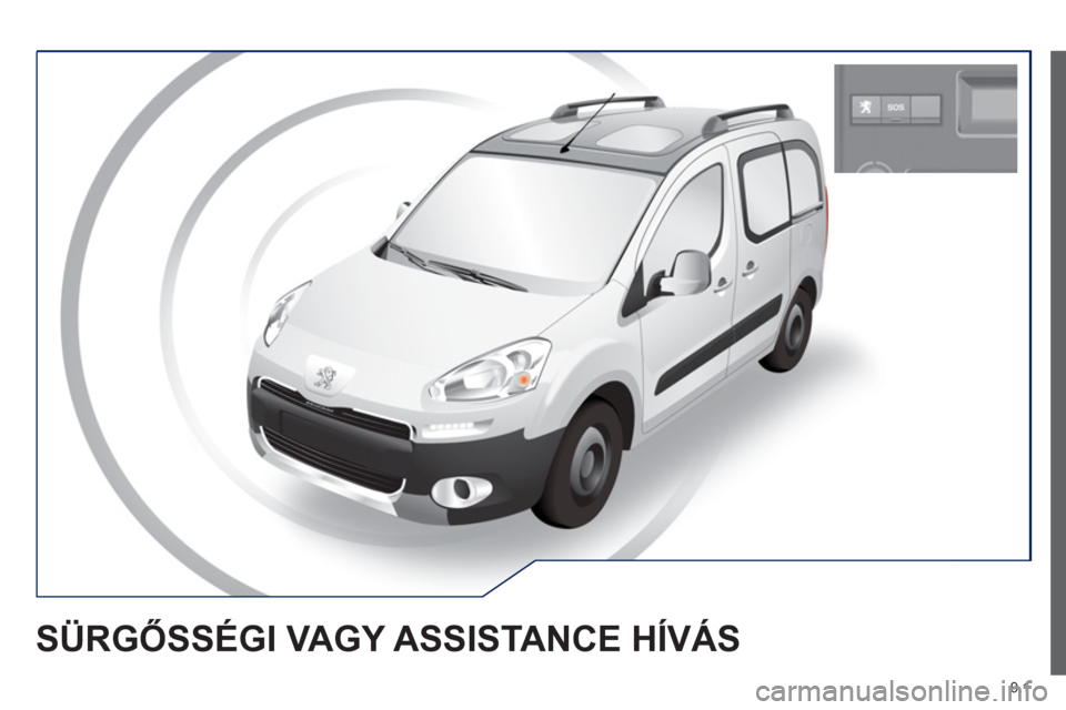Peugeot Partner Tepee 2013  Kezelési útmutató (in Hungarian) 9.1
SÜRGŐSSÉGI VAGY ASSISTANCE HÍVÁS  