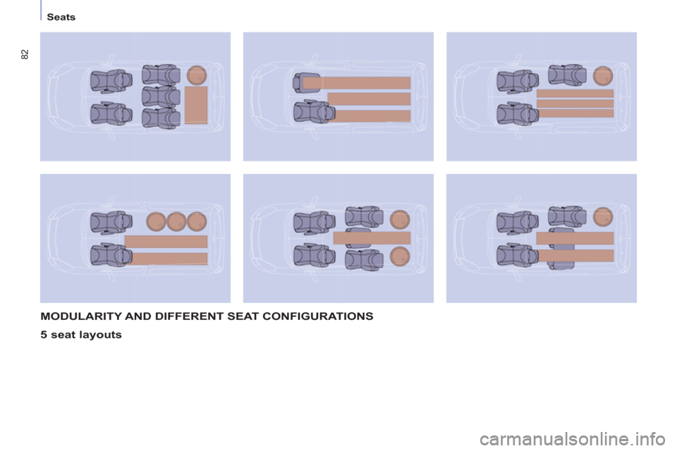 Peugeot Partner Tepee 2012 Manual Online 82
   
 
 
 
 
Seats  
 
 
 
 
 
MODULARITY AND DIFFERENT SEAT CONFIGURATIONS 
   
5 seat layouts   