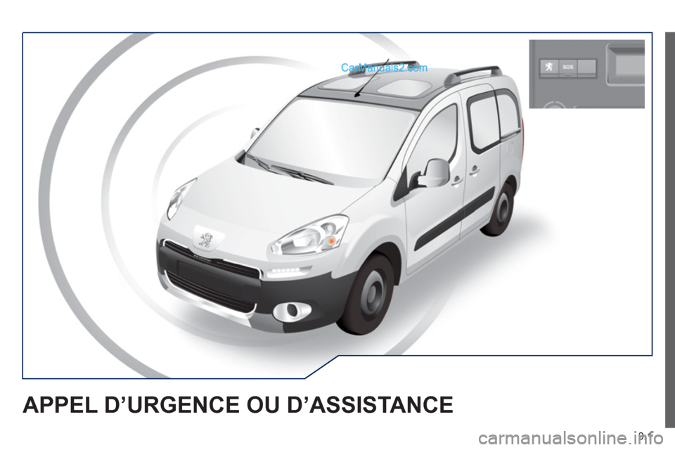Peugeot Partner Tepee 2012 Manuel du propriétaire (in French) 9.1
APPEL D’URGENCE OU D’ASSISTANCE Peugeot Partner Tepee 2012 Manuel du propriétaire (in French) 9.1
APPEL D’URGENCE OU D’ASSISTANCE