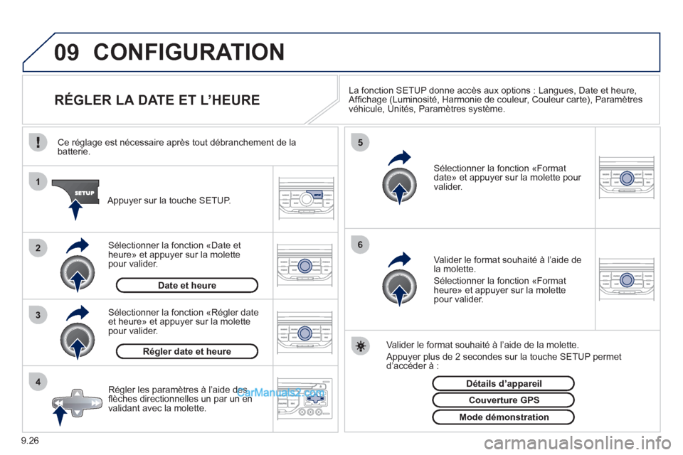 Peugeot Partner Tepee 2012 Manuel du propriétaire (in French) 09
4 3 2 1
65
9.26
CONFIGURATION
RÉGLER LA DATE ET L’HEURE La fonction SETUP donne accès aux options : Langues, Date et heure,
Affi chage (LuminositÈ, Harmonie de coule Peugeot Partner Tepee 2012 Manuel du propriétaire (in French) 09
4 3 2 1
65
9.26
CONFIGURATION
RÉGLER LA DATE ET L’HEURE La fonction SETUP donne accès aux options : Langues, Date et heure,
Affi chage (LuminositÈ, Harmonie de coule