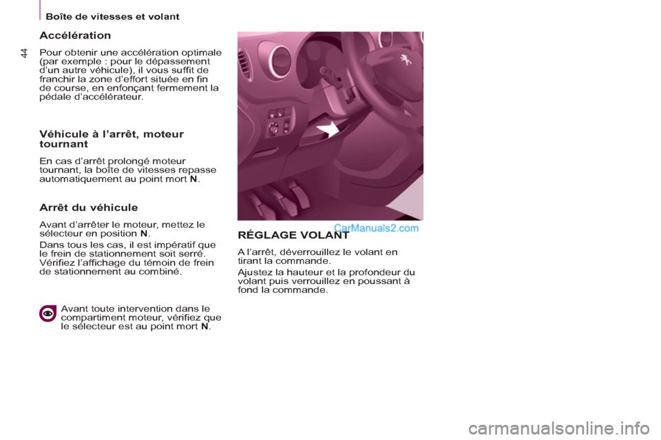 Peugeot Partner Tepee 2012 Manuel du propriétaire (in French) 44
Boîte de vitesses et volant
RÉGLAGE VOLANT
A l’arrêt, déverrouillez le volant en
tirant la commande.
Ajustez la hauteur et la profondeur du
volant puis verrouillez en pous Peugeot Partner Tepee 2012 Manuel du propriétaire (in French) 44
Boîte de vitesses et volant
RÉGLAGE VOLANT
A l’arrêt, déverrouillez le volant en
tirant la commande.
Ajustez la hauteur et la profondeur du
volant puis verrouillez en pous