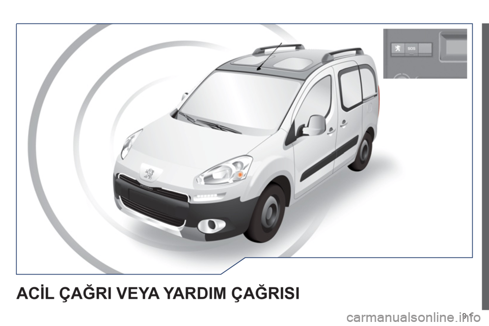 Peugeot Partner Tepee 2012  Kullanım Kılavuzu (in Turkish) 9.1
ACİL ÇAĞRI VEYA YARDIM ÇAĞRISI 