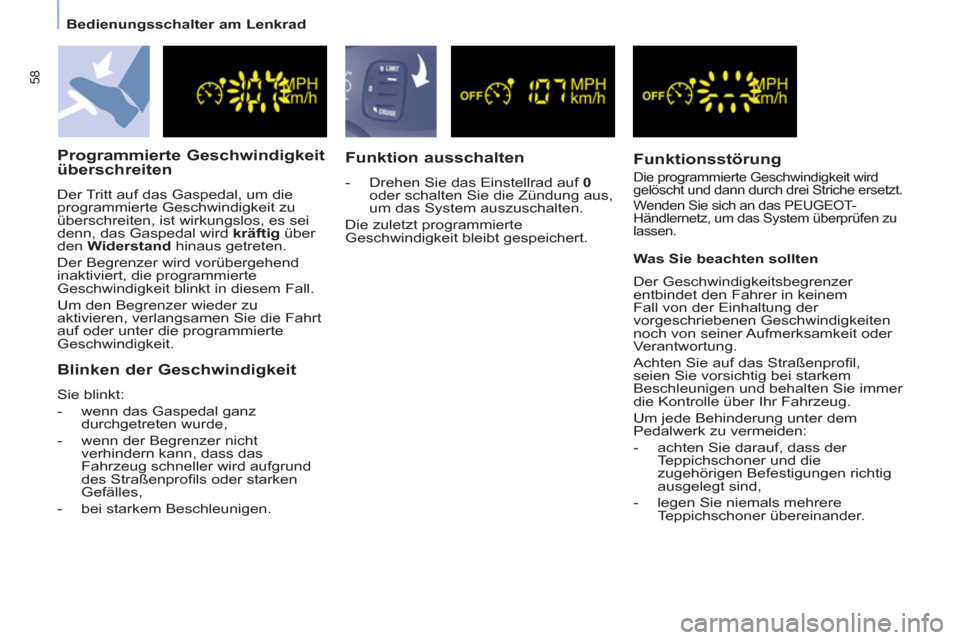 Peugeot Partner Tepee 2011  Betriebsanleitung (in German) 58
   
 
Bedienungsschalter am Lenkrad  
 
 
 
Programmierte Geschwindigkeit 
überschreiten 
  Der Tritt auf das Gaspedal, um die 
programmierte Geschwindigkeit zu 
überschreiten, ist wirkungslos, e