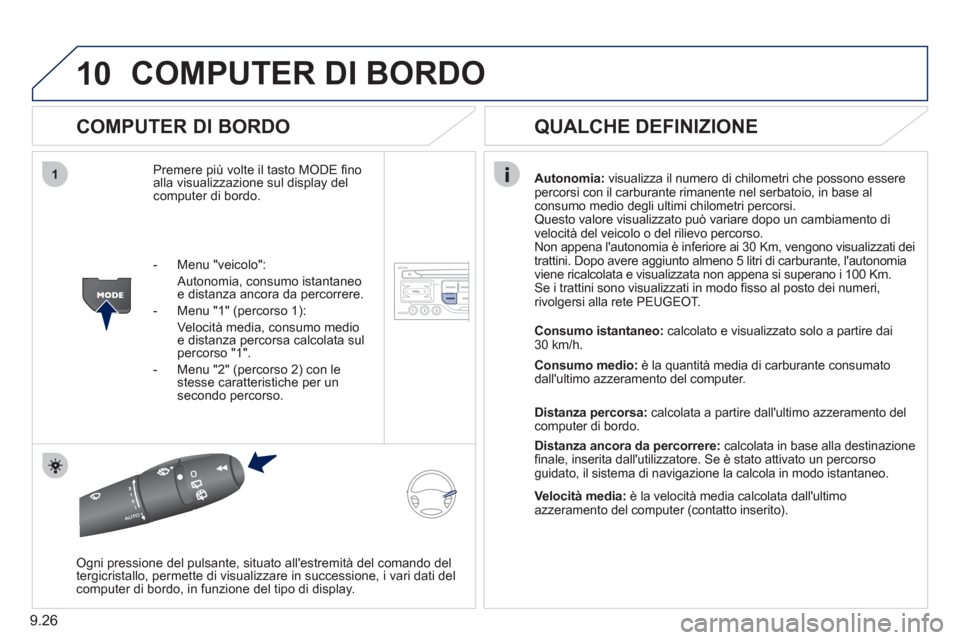 Peugeot Partner Tepee 2011 Manuale del proprietario (in Italian) 9.26
10
1
COMPUTER DI BORDO
COMPUTER DI BORDO
Premere più volte il tasto MODE fi no alla visualizzazione sul display delcomputer di bordo.
Autonomia:visualizza il numero di chilometri che posso Peugeot Partner Tepee 2011 Manuale del proprietario (in Italian) 9.26
10
1
COMPUTER DI BORDO
COMPUTER DI BORDO
Premere più volte il tasto MODE fi no alla visualizzazione sul display delcomputer di bordo.
Autonomia:visualizza il numero di chilometri che posso
