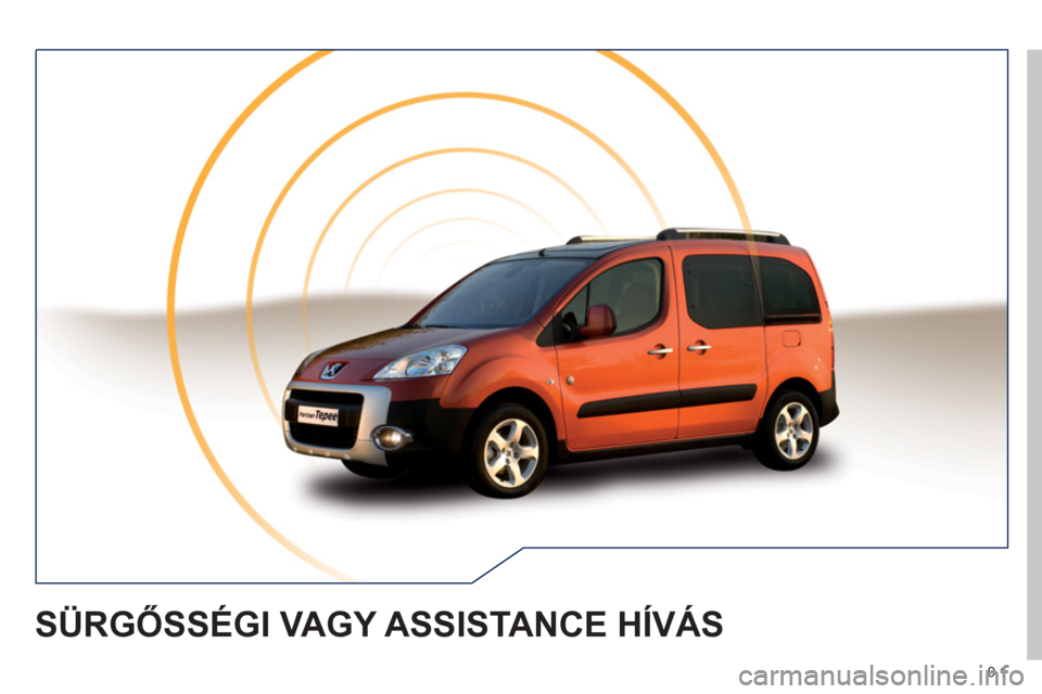 Peugeot Partner Tepee 2011  Kezelési útmutató (in Hungarian) 9.1
SÜRGŐSSÉGI VAGY ASSISTANCE HÍVÁS  