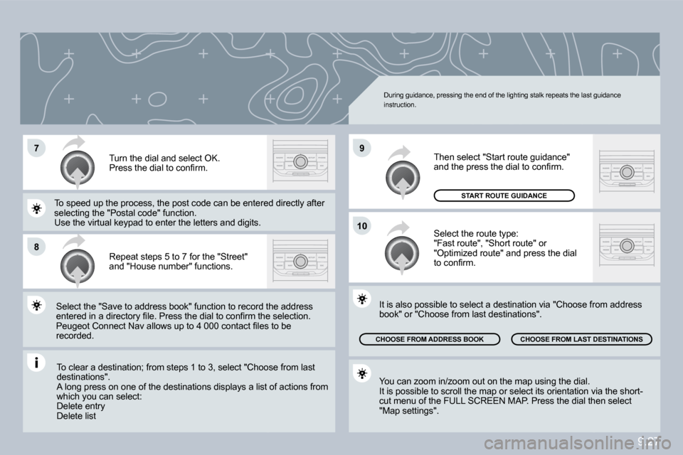 Peugeot Partner Tepee 2010  Owners Manual 9.27
�7
�8
�1�0
�9
� �T�o� �c�l�e�a�r� �a� �d�e�s�t�i�n�a�t�i�o�n�;� �f�r�o�m� �s�t�e�p�s� �1� �t�o� �3�,� �s�e�l�e�c�t� �"�C�h�o�o�s�e� �f�r�o�m� �l�a�s�t� � �T�o� �c�l�e�a�r� �a� �d�e�s�t�i�n�a�t�i�
