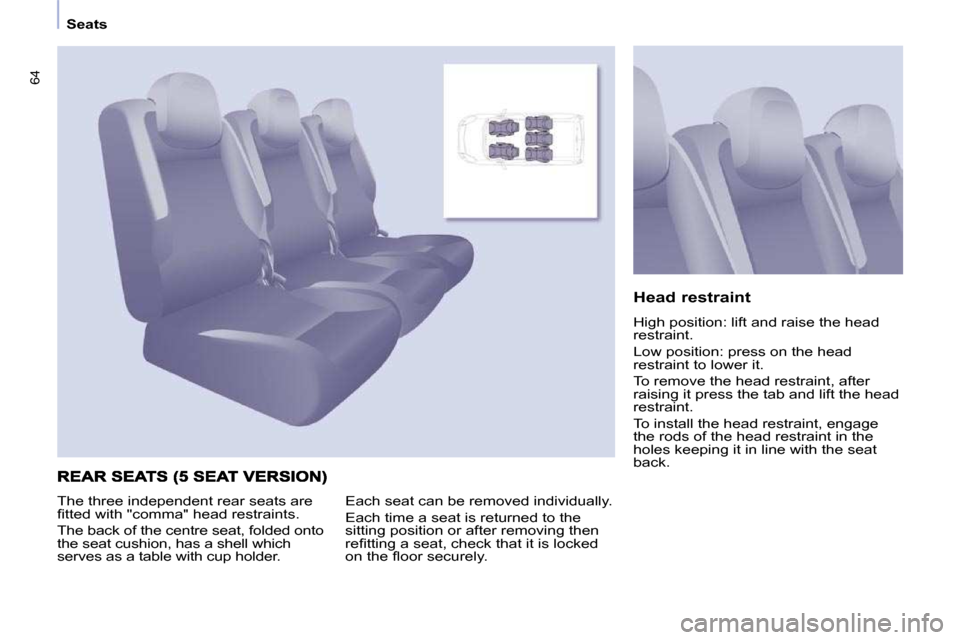 Peugeot Partner Tepee 2010 Repair Manual 64
   Seats   
  Head restraint  
� �H�i�g�h� �p�o�s�i�t�i�o�n�:� �l�i�f�t� �a�n�d� �r�a�i�s�e� �t�h�e� �h�e�a�d�  
�r�e�s�t�r�a�i�n�t�.�  
� �L�o�w� �p�o�s�i�t�i�o�n�:� �p�r�e�s�s� �o�n� �t�h�e� �h�e