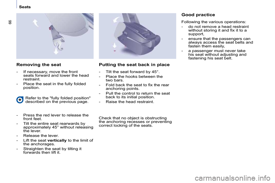Peugeot Partner Tepee 2010 Repair Manual 66
   Seats   
  Removing the seat  
� � � �-� �  �I�f� �n�e�c�e�s�s�a�r�y�,� �m�o�v�e� �t�h�e� �f�r�o�n�t� �s�e�a�t�s� �f�o�r�w�a�r�d� �a�n�d� �l�o�w�e�r� �t�h�e� �h�e�a�d�  
�r�e�s�t�r�a�i�n�t�.� 
�