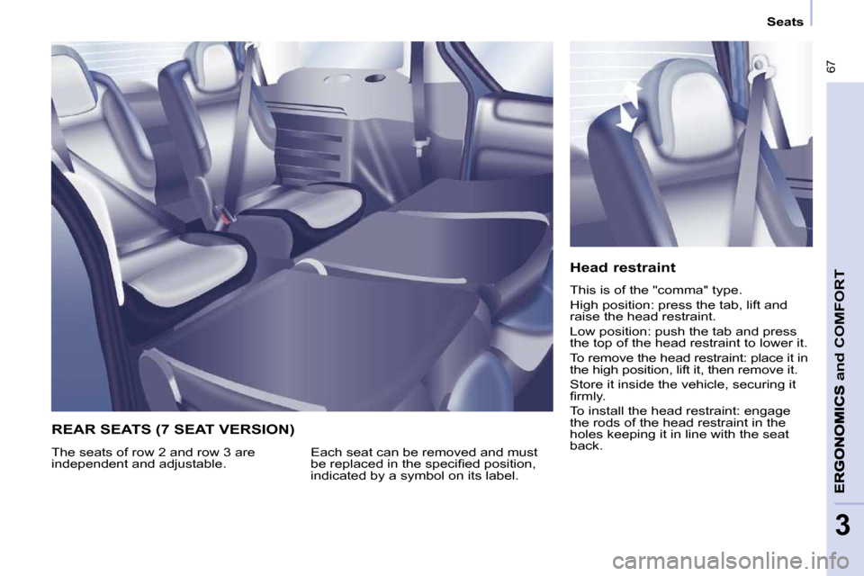 Peugeot Partner Tepee 2010 Repair Manual  67
and
 COMFORT
3
      Seats      
  Head restraint  
� �T�h�i�s� �i�s� �o�f� �t�h�e� �"�c�o�m�m�a�"� �t�y�p�e�.�  
� �H�i�g�h� �p�o�s�i�t�i�o�n�:� �p�r�e�s�s� �t�h�e� �t�a�b�,� �l�i�f�t� �a�n�d�  
