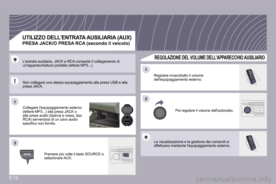 Peugeot Partner Tepee 2010  Manuale del proprietario (in Italian) 9.12
�1�1
�2�2
�2�2
�1�1
� �L�a� �v�i�s�u�a�l�i�z�z�a�z�i�o�n�e� �e� �l�a� �g�e�s�t�i�o�n�e� �d�e�i� �c�o�m�a�n�d�i� �s�i� �e�f�f�e�t�t�u�a�n�o� �m�e�d�i�a�n�t�e� �l��e�q�u�i�p�a�g�g�i�a�m�e�n�t�o� �