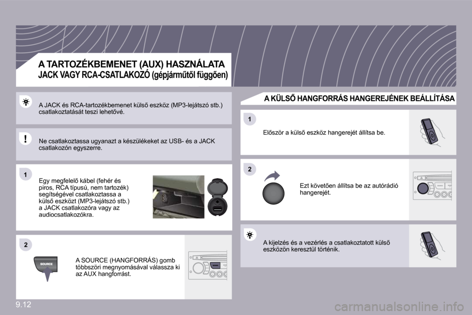 Peugeot Partner Tepee 2010  Kezelési útmutató (in Hungarian) 9.12
�1�1
�2�2
�2�2
�1�1
� �A� �k�i�j�e�l�z�é�s� �é�s� �a� �v�e�z�é�r�l�é�s� �a� �c�s�a�t�l�a�k�o�z�t�a�t�o�t�t� �k�ü�l�s5� �e�s�z�k�ö�z�ö�n� �k�e�r�e�s�z�t�ü�l� �t�ö�r�t�é�n�i�k�.� 
� �E�l