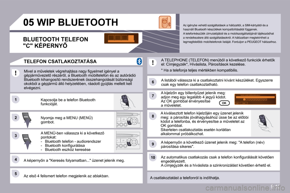 Peugeot Partner Tepee 2010  Kezelési útmutató (in Hungarian) 9.13
�1�1
�6�6
�2�2
�7�7
�4�4
�9�9
�5�5
�1�0�1�0
�3�3
�8�8
�S�a�i�s�i�r� �c�o�d�e� �a�u�t�h�e�n�t�i�i�c�a�t�i�o�n�0�1�O�K�D�e�l�2�3�4�5�6�7�8�9�_
� � � � � � � �W�I�P� �B�L�U�E�T�O�O�T�H� 
� �M�i�v�e�