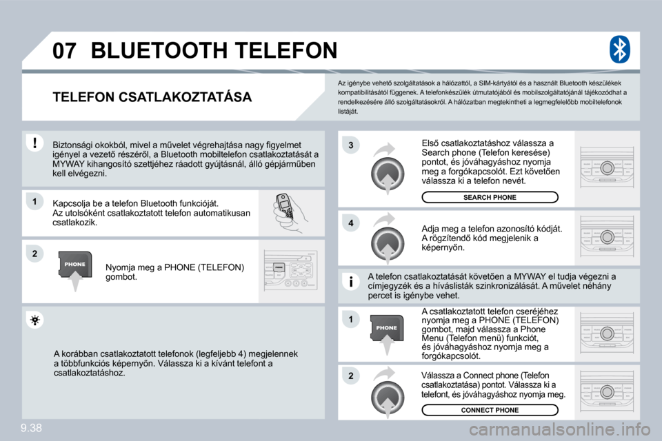 Peugeot Partner Tepee 2010  Kezelési útmutató (in Hungarian) 9.38
�0�7
�1
�4
�3
�2
�1
�2
� �A�z� �i�g�é�n�y�b�e� �v�e�h�e�t5� �s�z�o�l�g�á�l�t�a�t�á�s�o�k� �a� �h�á�l�ó�z�a�t�t�ó�l�,� �a� �S�I�M�-�k�á�r�t�y�á�t�ó�l� �é�s� �a� �h�a�s�z�n�á�l�t� �B�l�