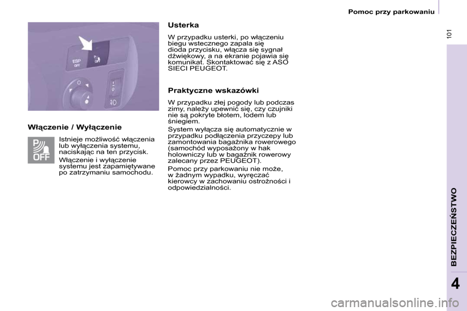 Peugeot Partner Tepee 2010  Instrukcja Obsługi (in Polish)  101
� � � �P�o�m�o�c� �p�r�z�y� �p�a�r�k�o�w�a�n�i�u� � � 
�B�E�Z�P�I�E�C�Z�E0�S�T�W�O� 
4
� � �W�ł"�c�z�e�n�i�e� �/� �W�y�ł"�c�z�e�n�i�e� � � �U�s�t�e�r�k�a�  
� �W� �p�r�z�y�p�a�d�k�u� �u�s�t�