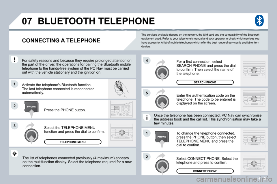 Peugeot Partner Tepee 2009  Owners Manual 9. 35
�0�7
�1
�3
�5
�4
�2
�1
�2
 The services available depend on the network, the SIM card and the compatibility of the Bluetooth equipment used. Refer to your telephones manual an d your operator t