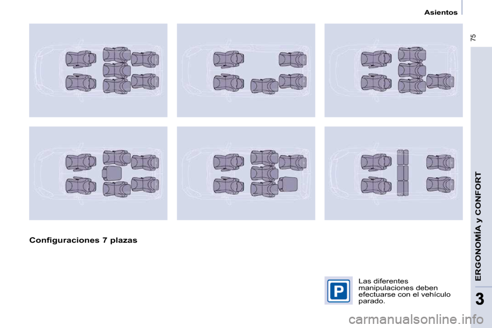 Peugeot Partner Tepee 2009  Manual del propietario (in Spanish)  75
ERGONOMÍA 
y CONFORT
33
   Asientos   
  Configuraciones 7 plazas     Las diferentes  
manipulaciones deben 
efectuarse con el vehículo 
parado.         