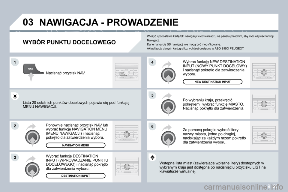 Peugeot Partner Tepee 2009  Instrukcja Obsługi (in Polish) �9�.� �2�3
�0�3
�1
�2
�3
�6
�5
�4
� �N�A�W�I�G�A�C�J�A� �-� �P�R�O�W�A�D�Z�E�N�I�E� 
� � �W�Y�B�Ó�R� �P�U�N�K�T�U� �D�O�C�E�L�O�W�E�G�O� 
� �P�o�n�o�w�n�i�e� �n�a�c�i�s�n"�ć� �p�r�z�y�c�i�s�k� �N�A