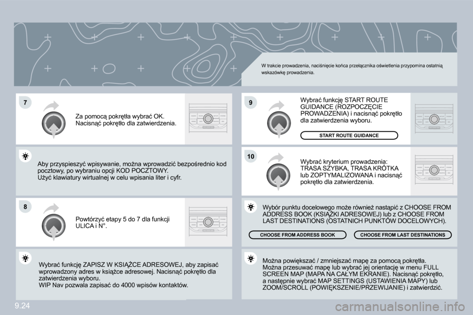 Peugeot Partner Tepee 2009  Instrukcja Obsługi (in Polish) 9.24
�7
�8
�9
�1�0
� �W� �t�r�a�k�c�i�e� �p�r�o�w�a�d�z�e�n�i�a�,� �n�a�c�i;�n�i
�c�i�e� �k�o1�c�a� �p�r�z�e�ł"�c�z�n�i�k�a� �o;�w�i�e�t�l�e�n�i�a� �p�r�z�y�p�o�m�i�n�a� �o�s�t�a�t�n�i"� �w�s�k
