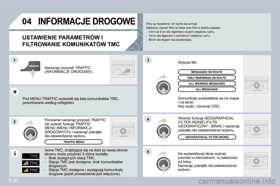 Peugeot Partner Tepee 2009  Instrukcja Obsługi (in Polish) �9�.�3�0
�0�4
�1
�2
�5
�4
�3
 INFORMACJE DROGOWE 
� � �U�S�T�A�W�I�E�N�I�E� �P�A�R�A�M�E�T�R�Ó�W� �I� 
�F�I�L�T�R�O�W�A�N�I�E� �K�O�M�U�N�I�K�A�T�Ó�W� �T�M�C� 
� �N�a� �w�y;�w�i�e�t�l�o�n�e�j� �l�i