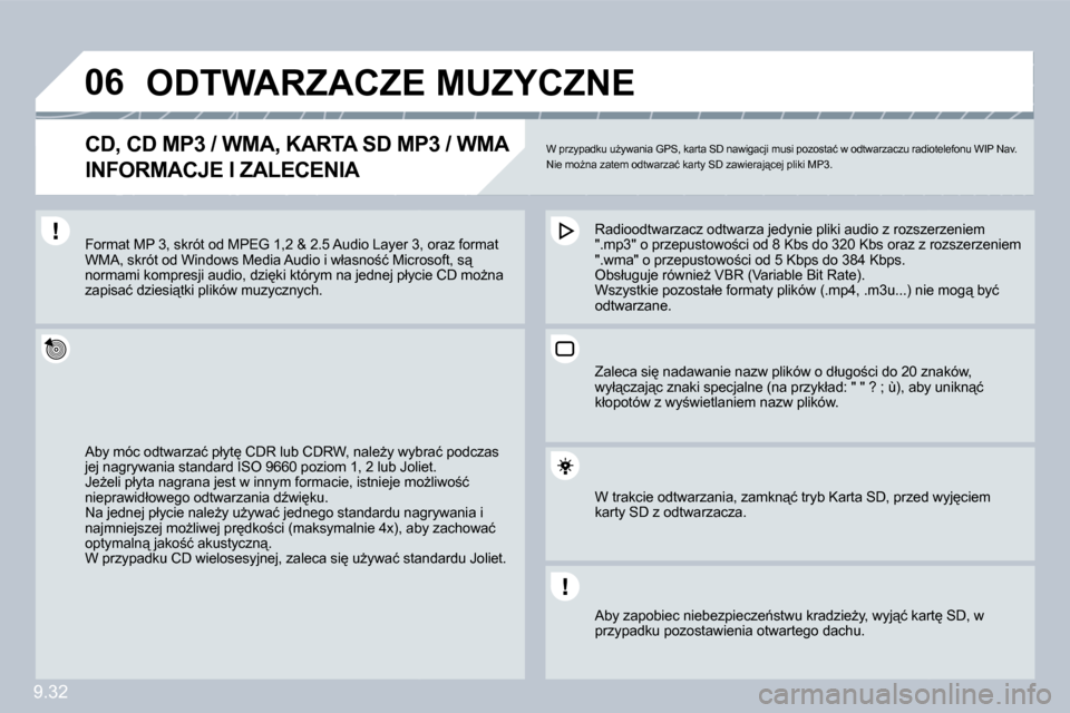 Peugeot Partner Tepee 2009  Instrukcja Obsługi (in Polish) �9�.�3�2
�0�6         ODTWARZACZE MUZYCZNE 
� � �C�D�,� �C�D� �M�P�3� �/� �W�M�A�,� �K�A�R�T�A� �S�D� �M�P�3� �/� �W�M�A� � 
INFORMACJE I ZALECENIA 
� �W� �p�r�z�y�p�a�d�k�u� �uG�y�w�a�n�i�a� �G�P�S�