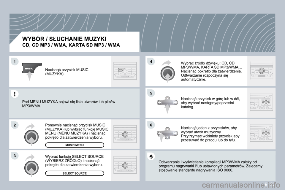 Peugeot Partner Tepee 2009  Instrukcja Obsługi (in Polish) �9�.� �3�3
�1
�2
�3
�5
�4
�6
� � �W�Y�B�Ó�R� �/� �S�Ł�U�C�H�A�N�I�E� �M�U�Z�Y�K�I� � 
�C�D�,� �C�D� �M�P�3� �/� �W�M�A�,� �K�A�R�T�A� �S�D� �M�P�3� �/� �W�M�A� 
� �O�d�t�w�a�r�z�a�n�i�e� �i� �w�y;�
