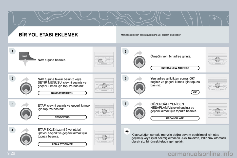 Peugeot Partner Tepee 2009  Kullanım Kılavuzu (in Turkish) �9�.�2�6
�5
�6
�7
�1
�2
�3
�4
� � �B�İ�R� �Y�O�L� �E�T�A�B�I� �E�K�L�E�M�E�K� 
� �Ö�r�n�e�ğ�i�n� �y�e�n�i� �b�i�r� �a�d�r�e�s� �g�i�r�i�n�i�z�.� 
� �Y�e�n�i� �a�d�r�e�s� �g�i�r�i�l�d�i�k�t�e�n� �s�