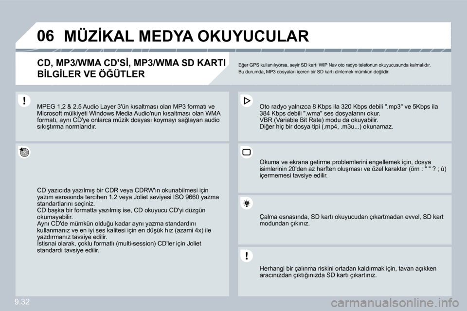 Peugeot Partner Tepee 2009  Kullanım Kılavuzu (in Turkish) �9�.�3�2
�0�6� � � � � � � � � � �M�Ü�Z�İ�K�A�L� �M�E�D�Y�A� �O�K�U�Y�U�C�U�L�A�R� � 
� � � �C�D�,� �M�P�3�/�W�M�A� �C�D��S�İ�,� �M�P�3�/�W�M�A� �S�D� �K�A�R�T�I� � � � � �C�D�,� �M�P�3�/�W�M�A� �
