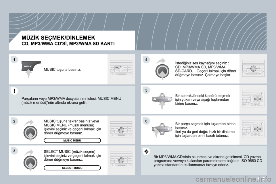 Peugeot Partner Tepee 2009  Kullanım Kılavuzu (in Turkish) �9�.� �3�3
�1
�2
�3
�5
�4
�6
� � �M�Ü�Z�İ�K� �S�E�Ç�M�E�K�/�D�İ�N�L�E�M�E�K� � 
�C�D�,� �M�P�3�/�W�M�A� �C�D��S�İ�,� �M�P�3�/�W�M�A� �S�D� �K�A�R�T�I� 
� �B�i�r� �M�P�3�/�W�M�A� �C�D��s�i�n�i�n