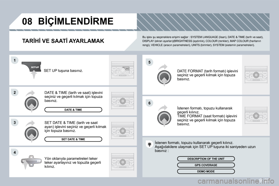 Peugeot Partner Tepee 2009  Kullanım Kılavuzu (in Turkish) �9�.� �3�7
�0�8
�5
�6
�1
�2
�3
�4
� �B�İ�Ç�İ�M�L�E�N�D�İ�R�M�E� 
� � �T�A�R�İ�H�İ� �V�E� �S�A�A�T�İ� �A�Y�A�R�L�A�M�A�K� 
� �B�u� �i�ş�l�e�v� �ş�u� �s�e�ç�e�n�e�k�l�e�r�e� �e�r�i�ş�i�m�i� �