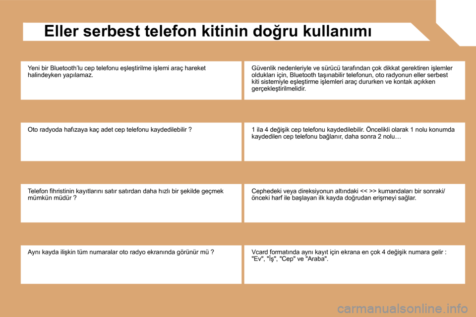 Peugeot Partner Tepee 2009  Kullanım Kılavuzu (in Turkish) � � �E�l�l�e�r� �s�e�r�b�e�s�t� �t�e�l�e�f�o�n� �k�i�t�i�n�i�n� �d�o�ğ�r�u� �k�u�l�l�a�n�ı�m�ı� 
� �Y�e�n�i� �b�i�r� �B�l�u�e�t�o�o�t�h�’�l�u� �c�e�p� �t�e�l�e�f�o�n�u� �e�ş�l�e�ş�t�i�r�i�l�m�e