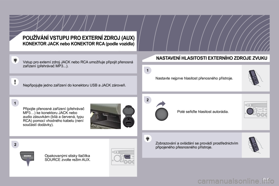 Peugeot Partner Tepee 2009  Návod k obsluze (in Czech) 9.9
�1�1
�2�2
�2�2
�1�1
� �Z�o�b�r�a�z�o�v�á�n�í� �a� �o�v�l�á�d�á�n�í� �s�e� �p�r�o�v�á�d�í� �p�r�o�s�t9�e�d�n�i�c�t�v�í�m� �p9�i�p�o�j�e�n�é�h�o� �p9�e�s�n�o�s�n�é�h�o� �p9�í�s�t�r�o�