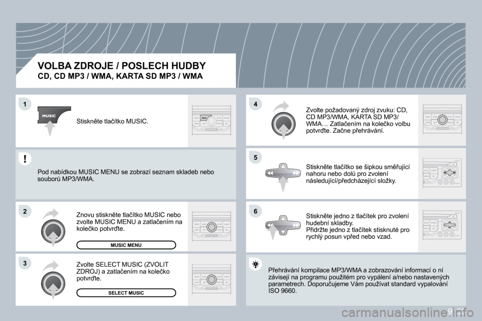 Peugeot Partner Tepee 2009  Návod k obsluze (in Czech) �9�.� �3�3
�1
�2
�3
�5
�4
�6
� � �V�O�L�B�A� �Z�D�R�O�J�E� �/� �P�O�S�L�E�C�H� �H�U�D�B�Y� � 
�C�D�,� �C�D� �M�P�3� �/� �W�M�A�,� �K�A�R�T�A� �S�D� �M�P�3� �/� �W�M�A� 
� �P9�e�h�r�á�v�á�n�í� �k�o