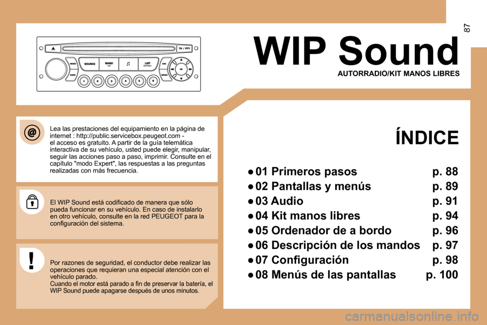 Peugeot Partner Tepee 2008.5  Manual del propietario (in Spanish) 87
 WIP Sound 
  AUTORRADIO/  KIT MANOS LIBRES   
 ÍNDICE 
� � � 