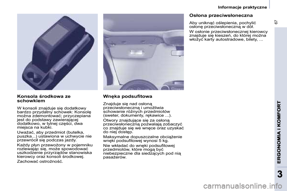 Peugeot Partner Tepee 2008.5  Instrukcja Obsługi (in Polish)  67
33
� � � �I�n�f�o�r�m�a�c�j�e� �p�r�a�k�t�y�c�z�n�e� � � 
� � �W�n
�k�a� �p�o�d�s�u�f�i�t�o�w�a�  
� �Z�n�a�j�d�u�j�e� �s�i
� �n�a�d� �o�s�ł�o�n"�  
�p�r�z�e�c�i�w�s�ł�o�n�e�c�z�n"� �i� �u�m